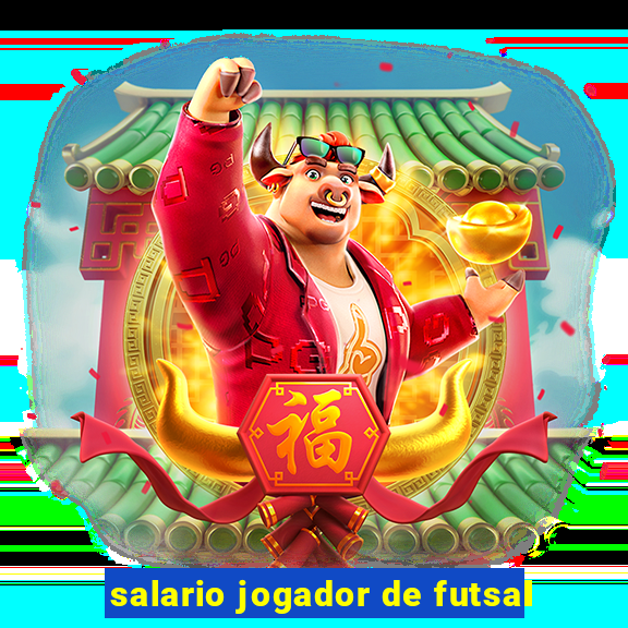 salario jogador de futsal